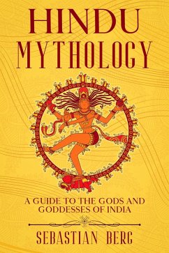 Hindu Mythology: A Guide to the Gods and Goddesses of India (eBook, ePUB) - Berg, Sebastian