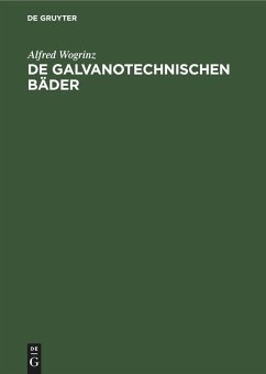 De galvanotechnischen Bäder - Wogrinz, Alfred