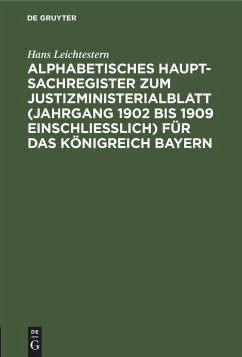 Alphabetisches Haupt-Sachregister zum Justizministerialblatt (Jahrgang 1902 bis 1909 einschließlich) für das Königreich Bayern - Leichtestern, Hans