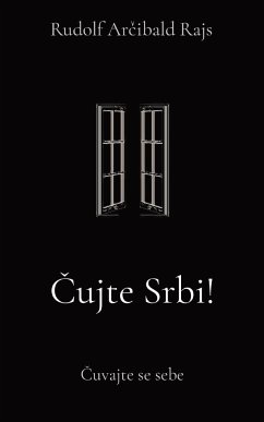 Cujte Srbi! - Rajs, Rudolf Arcibald