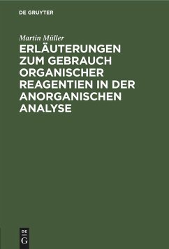 Erläuterungen zum Gebrauch organischer Reagentien in der anorganischen Analyse - Müller, Martin