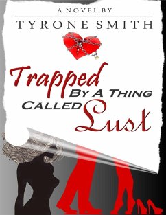 Trapped By a Thing Called Lust (eBook, ePUB) - Smith, Tyrone