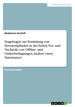 Fragebogen zur Ermittlung von Stressempfinden in der Arbeit, Vor- und Nachteile von Offline- und Onlinebefragungen, Analyse eines Datensatzes - Hartleff, Madeleine