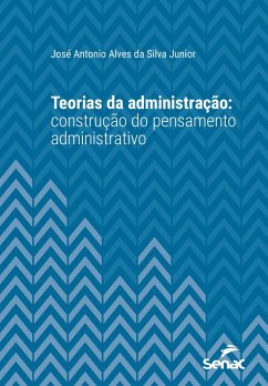 Teorias da administração: construção do pensamento administrativo (eBook, ePUB) - Junior, José Antonio Alves da Silva