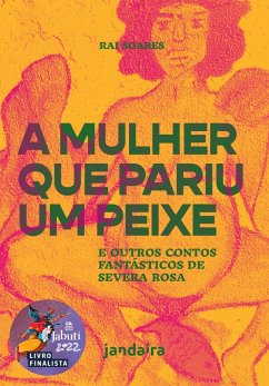 A mulher que pariu um peixe e outros contos fantásticos de Severa Rosa (eBook, ePUB) - Soares, Rai