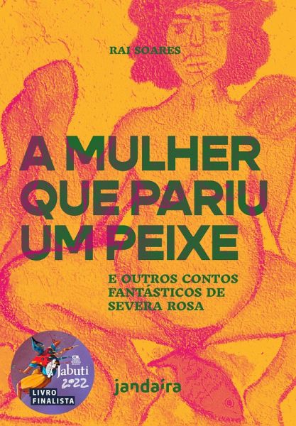 A mulher que pariu um peixe e outros contos fantásticos de Severa Rosa (eBook, ePUB) A mulher que pariu um peixe e outros contos fantásticos de Severa Rosa (eBook, ePUB)