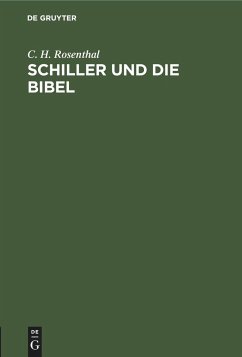 Schiller und die Bibel - Rosenthal, C. H.