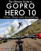 The Ultimate Guide To The GoPro Hero 10 (eBook, ePUB)