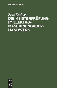 Die Meisterprüfung im Elektro-Maschinenbauer-Handwerk - Raskop, Fritz