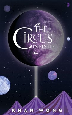 The Circus Infinite (eBook, ePUB) - Wong, Khan