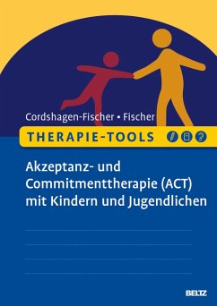 Therapie-Tools Akzeptanz- und Commitmenttherapie (ACT) mit Kindern und Jugendlichen (eBook, PDF) - Cordshagen-Fischer, Tanja; Fischer, Jens-Eckart