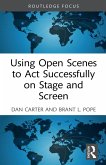 Using Open Scenes to Act Successfully on Stage and Screen (eBook, ePUB)