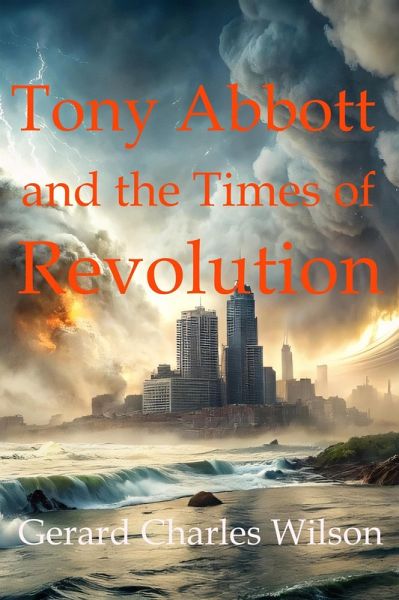 Tony Abbott and the Times of Revolution (Politics/Media) (eBook, ePUB)