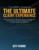 The MSP's Guide to the Ultimate Client Experience (eBook, ePUB)