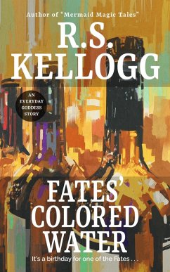 Fates' Colored Water (eBook, ePUB) - Kellogg, R. S.