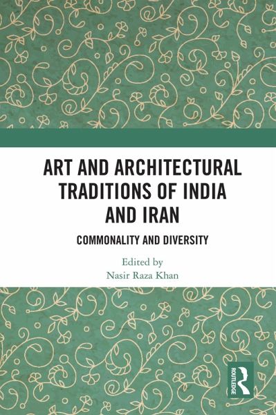 Art and Architectural Traditions of India and Iran (eBook, ePUB) Art and Architectural Traditions of India and Iran (eBook, ePUB)
