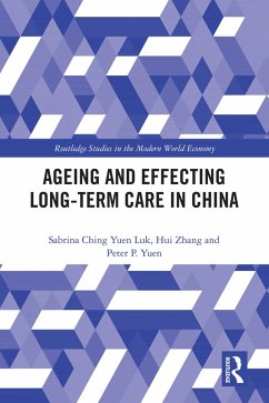 Ageing and Effecting Long-term Care in China (eBook, ePUB) - Luk, Sabrina Ching Yuen; Zhang, Hui; Yuen, Peter Pok-Man