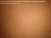 The Adventures of Francis & Sarah Min, His Mother. Story 1 (eBook, ePUB) The Adventures of Francis & Sarah Min, His Mother. Story 1 (eBook, ePUB)