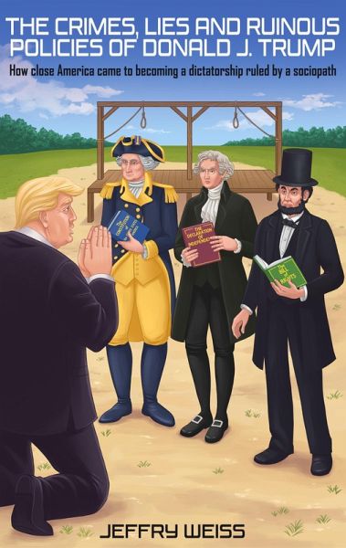 The Crimes, Lies and Ruinous Policies of Donald Trump (eBook, ePUB) The Crimes, Lies and Ruinous Policies of Donald Trump (eBook, ePUB)