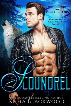 Scoundrel (Werewolves of Greenville City, #5) (eBook, ePUB) - Blackwood, Keira