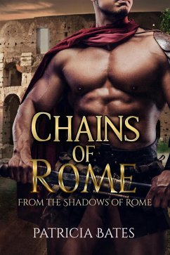Chains Of Rome (From the Shadows of Rome) (eBook, ePUB) - Bates, Patricia