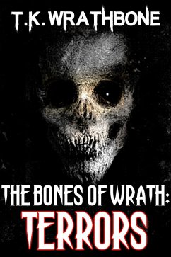 The Bones Of Wrath: Terrors (eBook, ePUB) - Wrathbone, T. K.