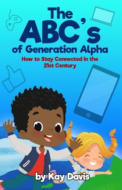 Cover The ABC's of Generation Alpha: How to Stay Connected in the 21st Century (eBook, ePUB)