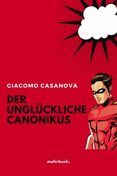 Der unglückliche Canonikus (eBook, ePUB) - Casanova, Giacomo