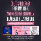 Colitis Ulcerosa   Fibromyalgie   Myome selbst behandeln   Blähbauch loswerden. Das große 4 in 1 Selbsthilfe-Buch!: Von der Diagnose, über die Therapie bis zu ganzheitlicher Gesundheit (MP3-Download)