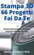 Stampa 3D   66 Progetti Fai da Te... - Bild 1