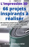 L'Impression 3D   66 projets inspirants à réaliser (eBook, ePUB)