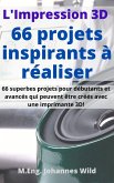 L'Impression 3D 66 projets inspirants à réaliser (eBook, ePUB) L'Impression 3D 66 projets inspirants à réaliser (eBook, ePUB)