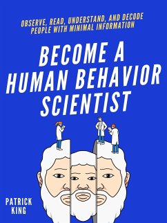Become A Human Behavior Scientist (eBook, ePUB) - King, Patrick