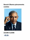 Barack Obama Pienamente Svelato (eBook, ePUB)