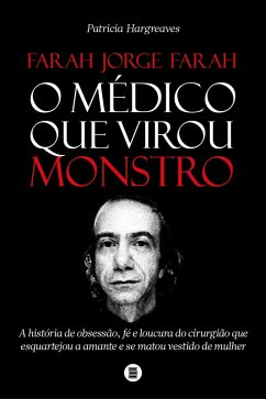 Cover Farah Jorge Farah, o médico que virou monstro (eBook, ePUB)