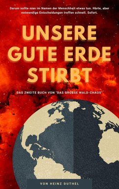 Unsere gute Erde stirbt (eBook, ePUB) - Duthel, Heinz