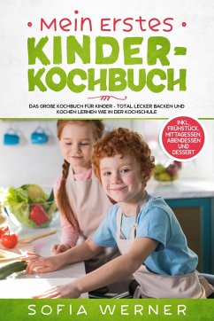 Mein erstes Kinderkochbuch: Das große Kochbuch für Kinder (eBook, ePUB) - Werner, Sofia