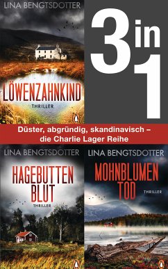 Die Charlie-Lager-Serie Band 1-3: Löwenzahnkind/ Hagebuttenblut/ Mohnblumentod (3in1 Bundle) (eBook, ePUB) - Bengtsdotter, Lina