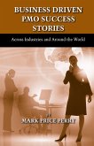 Business Driven PMO Success Stories (eBook, ePUB) Business Driven PMO Success Stories (eBook, ePUB)