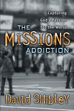 Missions Addiction (eBook, ePUB) - Shibley, David