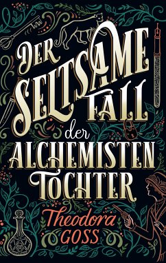 Der seltsame Fall der Alchemisten-Tochter - Die außergewöhnlichen Abenteuer des Athena-Clubs Band 1 (eBook, ePUB) - Goss, Theodora