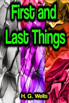 First and Last Things (eBook, ePUB) - Wells, H. G.