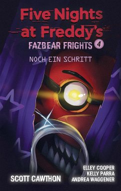 Five Nights at Freddy's - Fazbear Frights 4 - Ein Schritt noch (eBook, ePUB) - Cawthon, Scott; Cooper, Elley; Waggener, Andrea; Parra, Kelly