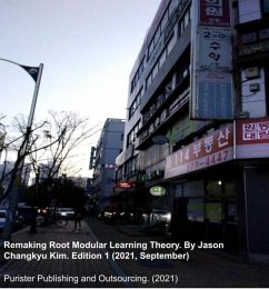 Cover Remaking Root Modular Learning Theory by Jason Changkyu Kim, Edition 1, September 2021 (eBook, ePUB)