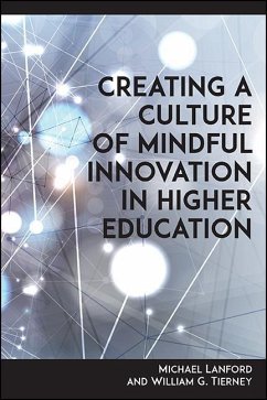 Creating a Culture of Mindful Innovation in Higher Education (eBook, ePUB) - Lanford, Michael; Tierney, William G.
