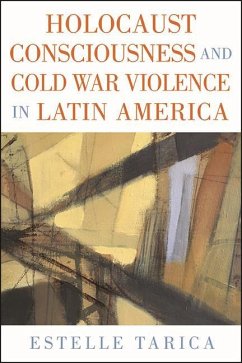 Holocaust Consciousness and Cold War Violence in Latin America (eBook, ePUB) - Tarica, Estelle