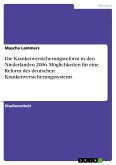 Die Krankenversicherungsreform in den Niederlanden 2006. Möglichkeiten für eine Reform des deutschen Krankenversicherungssystems (eBook, PDF)
