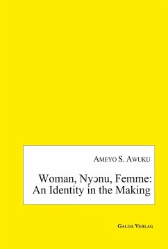 Woman, Ny¿nu, Femme: an Identity in the Making - Awuku, Ameyo S.