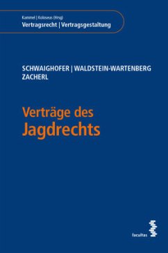 Verträge des Jagdrechts - Schwaighofer, Andreas;Waldstein-Wartenberg, Maximilian;Zacherl, Georg