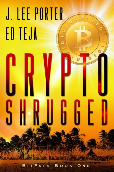 Crypto Shrugged (Bitpats, #1) (eBook, ePUB) Crypto Shrugged (Bitpats, #1) (eBook, ePUB)